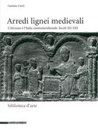 Couverture du livre « Arredi lignei medievali : l'Abruzzo e l'Italia centromeridionale ; secoli XII e XIII » de Gaetano Curzi aux éditions Silvana