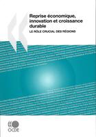 Couverture du livre « Reprise économique, innovation et croissance durable ; le rôle crucial des régions » de  aux éditions Ocde