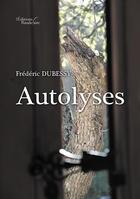 Couverture du livre « Autolyses » de Frederic Dubessy aux éditions Baudelaire