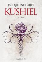 Couverture du livre « Kushiel Tome 2 : l'élue » de Jacqueline Carey aux éditions Bragelonne