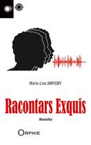 Couverture du livre « Racontars exquis ; nouvelles » de Marie-Line Ampigny aux éditions Orphie