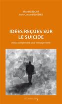 Couverture du livre « Idées reçues sur le suicide : Mieux comprendre pour mieux prévenir » de Michel Debout et Jean-Claude Delgenes aux éditions Le Cavalier Bleu