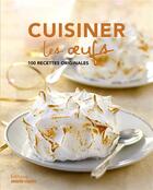Couverture du livre « Cuisiner les oeufs ; 100 recettes originales » de  aux éditions Marie-claire