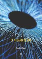 Couverture du livre « Le regard de Zoé » de Four Daniel aux éditions Le Lys Bleu