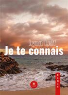 Couverture du livre « Je te connais » de Leff Lynn aux éditions Le Lys Bleu