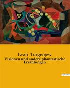 Couverture du livre « Visionen und andere phantastische Erzählungen » de Iwan Turgenjew aux éditions Culturea