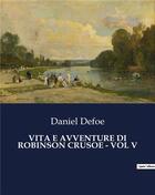Couverture du livre « VITA E AVVENTURE DI ROBINSON CRUSOE - VOL V » de Daniel Defoe aux éditions Culturea