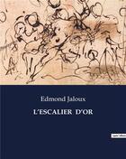 Couverture du livre « L'ESCALIER D'OR » de Edmond Jaloux aux éditions Culturea