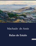 Couverture du livre « Balas de Estalo » de Machado De Assis aux éditions Culturea