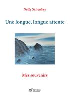 Couverture du livre « Une longue, longue attente ; mes souvenirs » de Nelly Schenker aux éditions Quart Monde