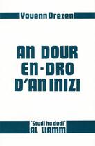Couverture du livre « An dour en-dro d'an inizi » de Youenn Drezen aux éditions Al Liamm