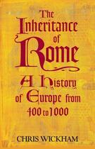 Couverture du livre « The inheritance of Rome ; a history of Europe from 400 to 1000 » de Chris Wickham aux éditions Viking Adult