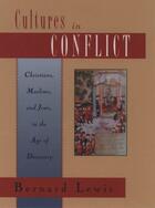 Couverture du livre « Cultures in Conflict: Christians, Muslims, and Jews in the Age of Disc » de Bernard Lewis aux éditions Oxford University Press Usa