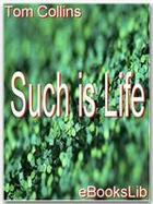 Couverture du livre « Such is Life » de Tom Collins aux éditions Ebookslib