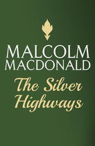 Couverture du livre « The Silver Highways » de Macdonald Malcolm aux éditions Hodder And Stoughton Digital