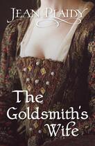 Couverture du livre « The Goldsmith's Wife » de Plaidy Jean aux éditions Random House Digital