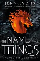 Couverture du livre « THE NAME OF ALL THINGS » de Jenn Lyons aux éditions Tor Books