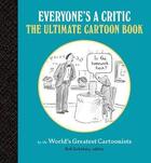 Couverture du livre « Everyone's a critic ; more cartoons by the world's greatest cartoonists » de Bob Eckstein aux éditions Princeton Architectural