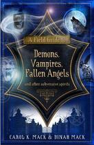 Couverture du livre « A Field Guide to Demons Vampires Fallen Angels » de Carol Mack aux éditions Profil Digital