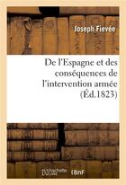 Couverture du livre « De l'espagne et des consequences de l'intervention armee » de Fievee Joseph aux éditions Hachette Bnf