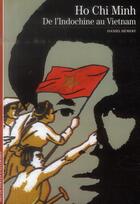 Couverture du livre « Ho Chi Minh ; de l'Indochine au Vietnam » de Daniel Hemery aux éditions Gallimard