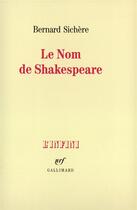 Couverture du livre « Le nom de shakespeare » de Bernard Sichere aux éditions Gallimard
