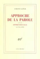 Couverture du livre « Approche de la parole ; apprentissage » de Lorand Gaspar aux éditions Gallimard