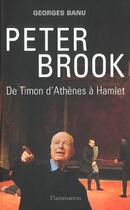 Couverture du livre « Peter Brook : de Timon d'Athènes à Hamlet » de Georges Banu aux éditions Flammarion