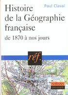 Couverture du livre « Histoire De La Geographie Francaise De 1870 A Nos Jours » de Paul Claval aux éditions Nathan