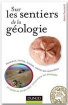 Couverture du livre « Sur les sentiers de la géologie » de Alain Foucault aux éditions Dunod