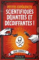 Couverture du livre « Petites expériences scientifiques déjantées et décoiffantes ! » de Sean Connolly aux éditions Dunod