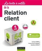 Couverture du livre « La boîte à outils de la relation client » de Florence Gillet-Goinard et Laurence Chabry et Raphaelle Jourdan aux éditions Dunod