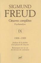 Couverture du livre « Oeuvres complètes de Freud t.9 ; 1908-1909 ; analyse de la phobie d'un garçon de cinq ans ; remarque sur un cas de névrose de contrainte » de Sigmund Freud aux éditions Puf