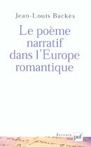 Couverture du livre « Le poème narratif dans l'Europe romantique » de Jean-Louis Backes aux éditions Puf