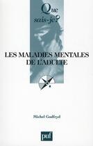 Couverture du livre « Les maladies mentales de l'adulte (6e édition) » de Michel Godfryd aux éditions Que Sais-je ?