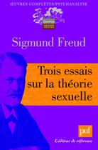 Couverture du livre « Trois essais sur la théorie sexuelle » de Sigmund Freud aux éditions Puf