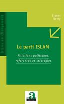 Couverture du livre « Le parti islam ; filiations politiques, références et stratégies » de Lionel Remy aux éditions Academia