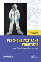 Couverture du livre « Psychanalyse sans frontière : la psychanalyse dans tous ses états » de Joseph Rouzel aux éditions L'harmattan