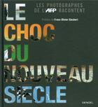 Couverture du livre « Le choc du nouveau siècle ; les photographes de l'AFP racontent » de Agence France-Presse aux éditions Denoel