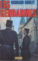 Couverture du livre « Les Gendarmes » de Gouley/Delestre aux éditions Fayard