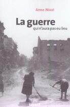 Couverture du livre « La guerre qui n'aura pas eu lieu » de Anne Nivat aux éditions Fayard