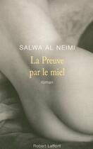 Couverture du livre « La preuve par le miel » de Salwa Al Neimi aux éditions Robert Laffont