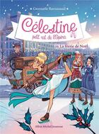 Couverture du livre « Célestine, petit rat de l'Opéra Tome 10 : la féerie de Noël » de Gwenaele Barussaud et Myrtille Tournefeuille aux éditions Albin Michel