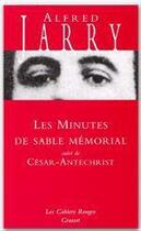 Couverture du livre « Les minutes de sable mémorial ; César-Antéchrist » de Alfred Jarry aux éditions Grasset