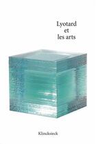 Couverture du livre « Lyotard et les arts » de Michel Enaudeau et Francoise Coblence aux éditions Klincksieck