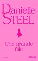 Couverture du livre « Une grande fille » de Danielle Steel aux éditions Presses De La Cite