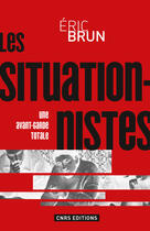 Couverture du livre « Les situationnistes » de Eric Brun aux éditions Cnrs Editions