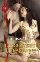 Couverture du livre « L'esclave et le barbare » de Louise Allen aux éditions Harlequin