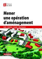 Couverture du livre « Mener une opération d'aménagement » de Aldo Sevino aux éditions Le Moniteur