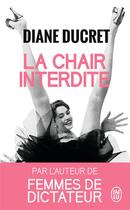 Couverture du livre « La chair interdite » de Diane Ducret aux éditions J'ai Lu